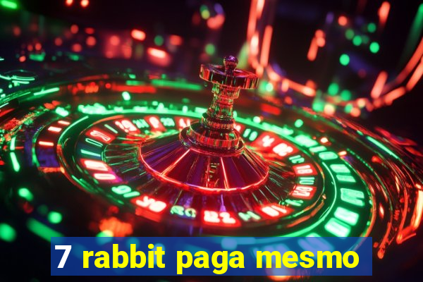 7 rabbit paga mesmo